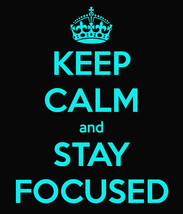 keep-calm-and-stay-focused-36.png